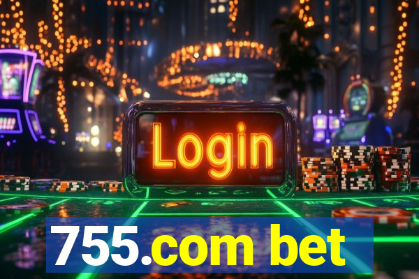 755.com bet